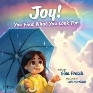 Joy! You Find What You Look for de Gina Prosch