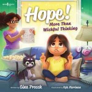 Hope! More Than Wishful Thinking de Gina Prosch