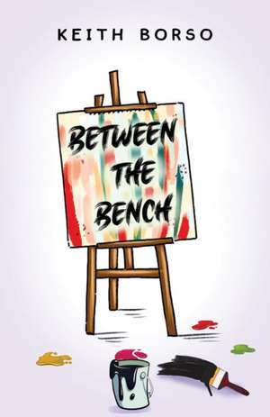 Between the Bench de Keith Borso