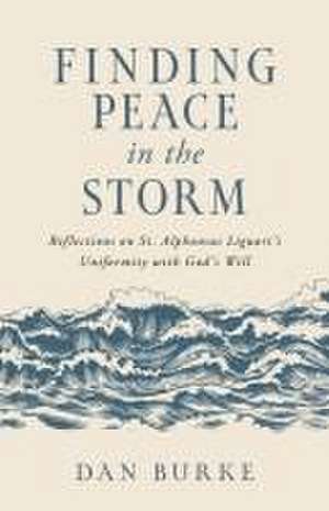 Finding Peace in the Storm de Dan Burke