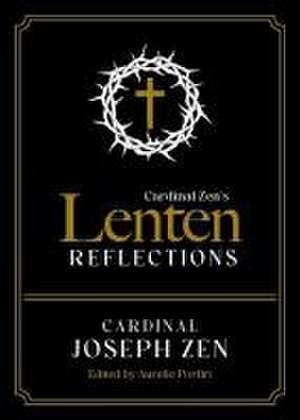 Cardinal Zen's Lenten Reflections de Cardinal Joseph Zen