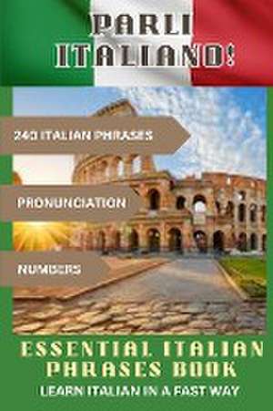 PARLI ITALIANO! Essential Italian Phrases Book de John Wave