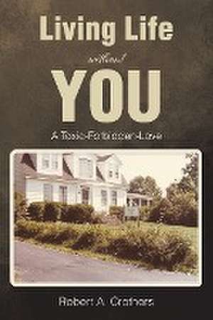 Living Life without You de Robert A. Crothers