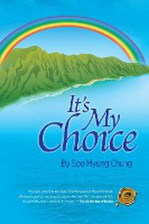 It's My Choice de Soo Myung Chung