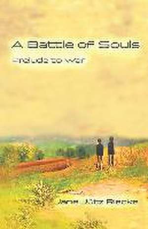 A Battle of Souls: Prelude to War de Jane Jütz Riecke