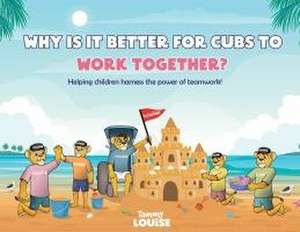 Why Is It Better for Cubs to Work Together? de Tammy Louise