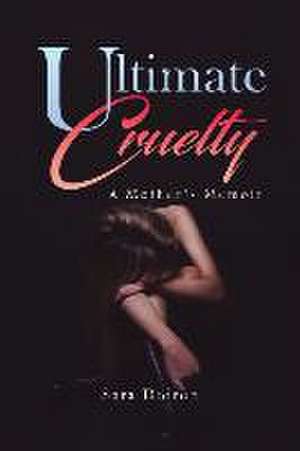 Ultimate Cruelty de Sara M Doiron