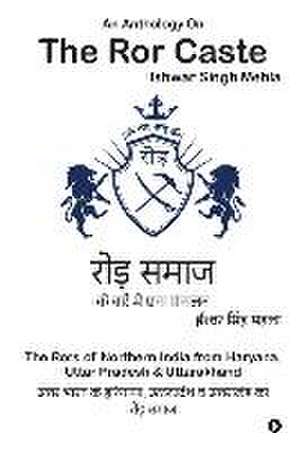 An Anthology On The Ror Caste de Ishwar Singh Mehla