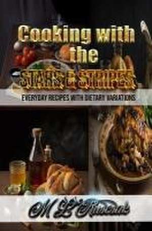 Cooking with the Stars & Stripes de M. L. Ruscsak