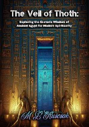 The Veil of Thoth de M. L. Ruscscak