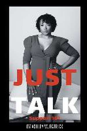 Just Talk: Support 101 de Ashley W. Patrick