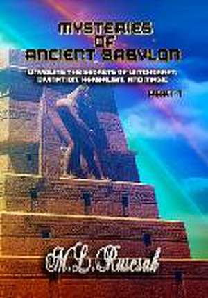 Mysteries of Ancient Babylon de M. L Ruscsak