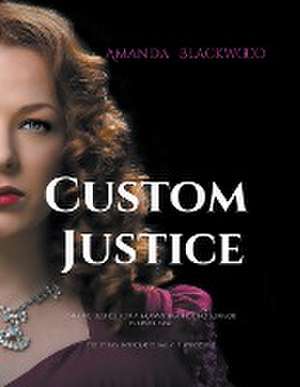 Custom Justice de Amanda Blackwood