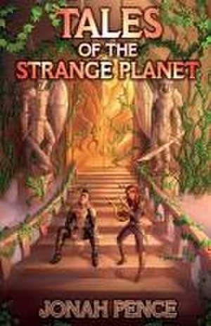 Tales of the Strange Planet de Jonah Pence