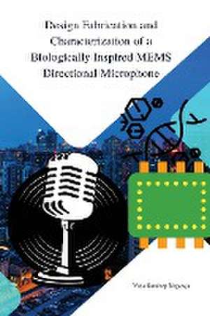 Design fabrication and characterization of biologically inspired MEMS directional microphone de Veda Sandeep Nagaraja