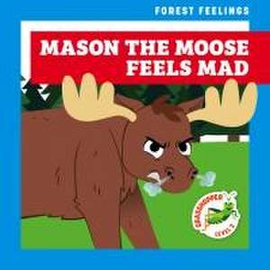 Mason the Moose Feels Mad de Megan Atwood