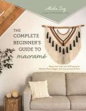 The Complete Beginner's Guide to Macramé de Alisha Ing