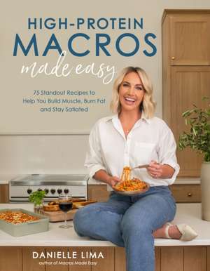 High-Protein Macros Made Easy de Danielle Lima