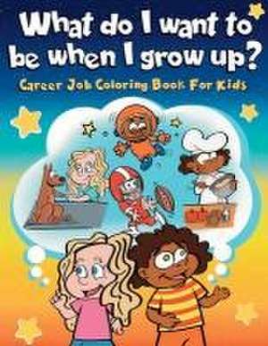 What do I want to be when I grow up?: Career Job Coloring Book for Kids de Munay Ki