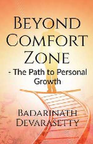 Beyond Comfort Zone de Badarinath D