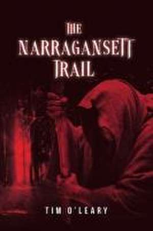 The Narragansett Trail de Tim J O'Leary