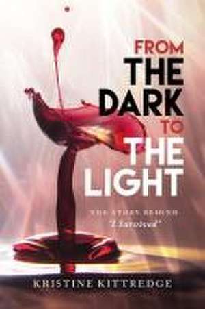 From the Dark to the Light de Kristine Kittredge