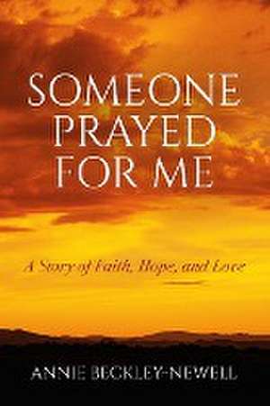 Someone Prayed for Me de Annie Beckley-Newell