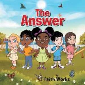 The Answer de Faith Works