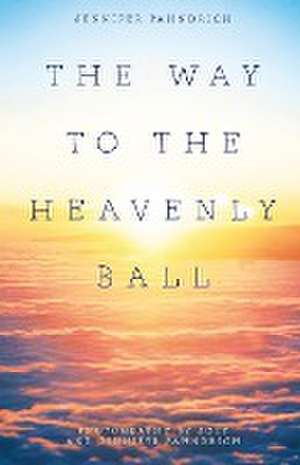 The Way to the Heavenly Ball de Jennifer And Joey Fahndrich