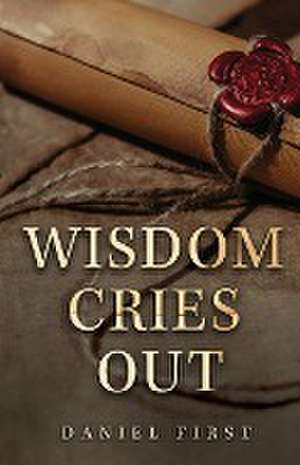 Wisdom Cries Out de Daniel First