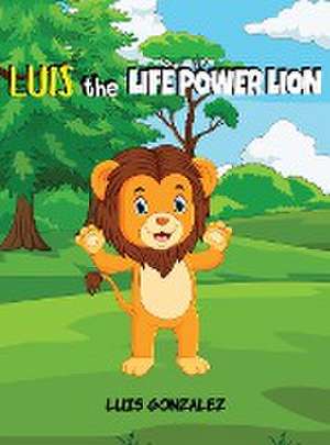 Luis the Life Power Lion de Luis Gonzalez