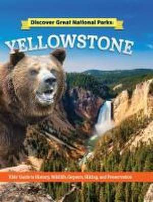 Discover Great National Parks: Yellowstone de Claire O'Neal