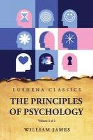 The Principles of Psychology Volume 2 of 2 de William James