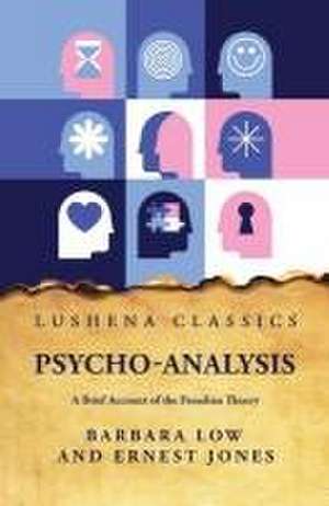 Psycho-Analysis A Brief Account of the Freudian Theory de Barbara Low and Ernest Jones