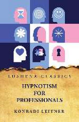 Hypnotism for Professionals de Konradi Leitner