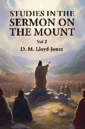 Studies in the Sermon on the Mount Vol 2 de David Martyn Lloyd-Jones