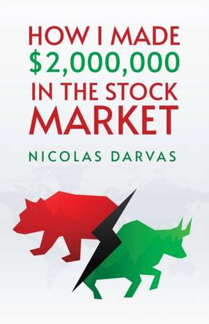 How I Made $2,000,000 in the Stock Market de Nicolas Darvas