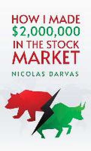 How I Made $2,000,000 in the Stock Market de Nicolas Darvas