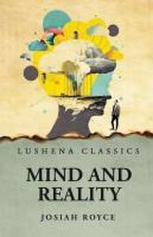 Mind and Reality de Josiah Royce