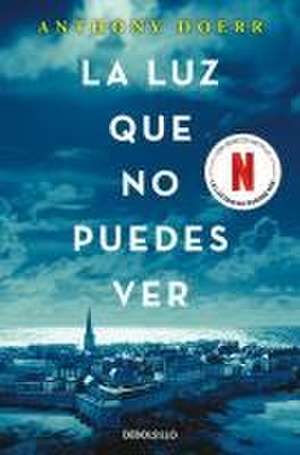 La Luz Que No Puedes Ver / All the Light We Cannot See de Anthony Doerr