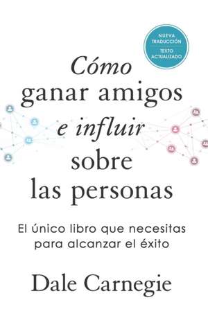 Cómo Ganar Amigos E Influir Sobre Las Personas (Edición de Regalo) / How to Win Friends & Influence People de Dale Carnegie