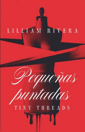 Pequeñas Puntadas / Tiny Threads de Lilliam Rivera