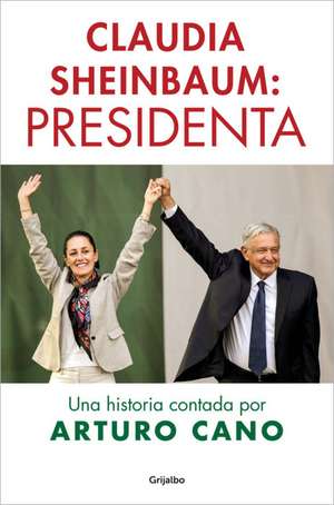 Claudia Sheinbaum de Arturo Cano