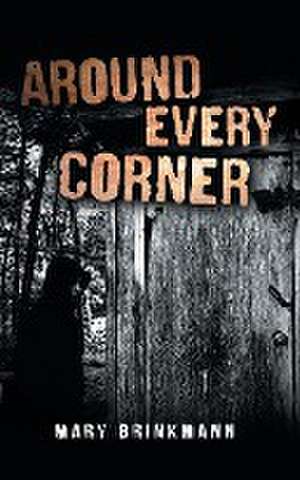 Around Every Corner de Mary Brinkmann