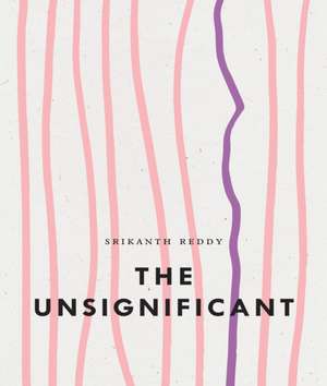 The Unsignificant de Srikanth Reddy