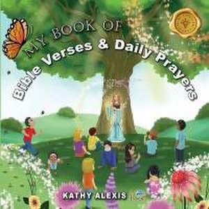 My Book of Bible Verses & Daily Prayers de Kathy Alexis