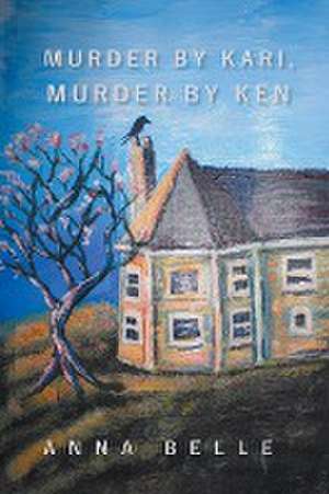 Murder By Kari, Murder By Ken de Anna Belle