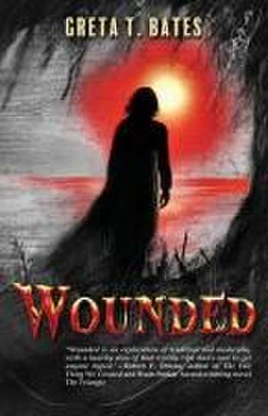 Wounded de Greta T. Bates
