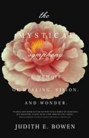 The Mystical Symphony de Judith E. Bowen