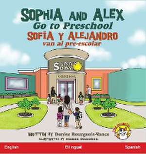 Sophia and Alex Go to Preschool de Denise Bourgeois-Vance